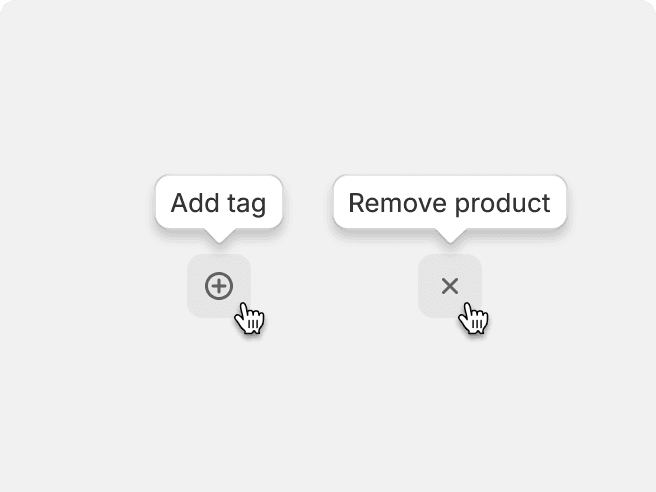 An image showing two icon only actions in a hover state with supporting tooltips. There's an add action with the tooltip "Add item" and a remove action the tooltip "Remove item".